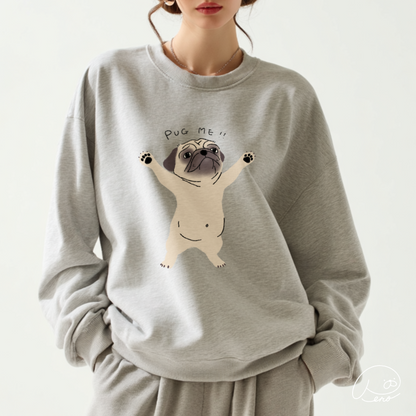 Pug me Unisex Sweatshirt