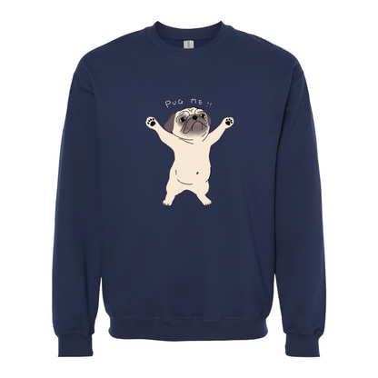 Pug me Unisex Sweatshirt