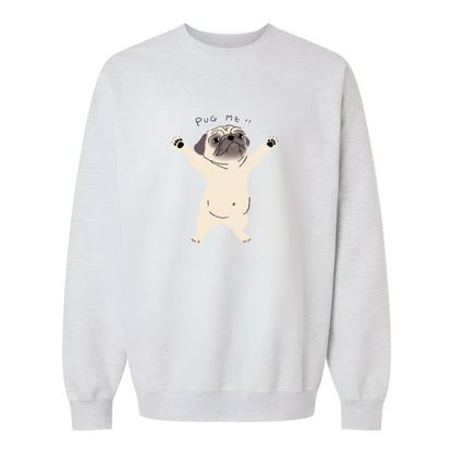 Pug me Unisex Sweatshirt