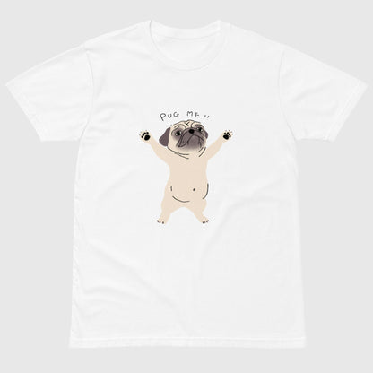 Pug me Unisex T-shirt